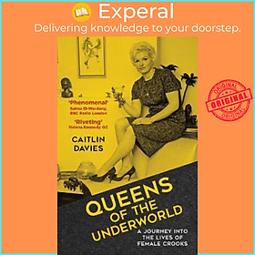Sách - Queens of the Underworld : A Journey into the Lives of Female Crooks by Caitlin Davies (UK edition, paperback)
