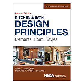 Download sách Kitchen And Bath Design Principles, Second Edition: Elements, Form, Styles