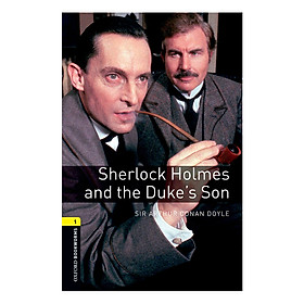 Nơi bán Oxford Bookworms Library (3 Ed.) 1: Sherlock Holmes and the Duke\'s Son - Giá Từ -1đ