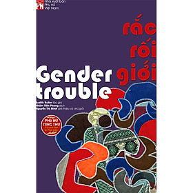 Sách Rắc Rối Giới – Gender Trouble