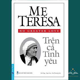 Hình ảnh Sách Mẹ Teresa, Trên Cả Tình Yêu