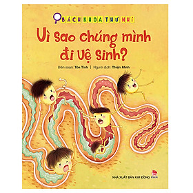 [Download Sách] Bách Khoa Thư Nhí: Vì Sao Chúng Mình Đi Vệ Sinh?