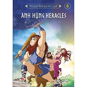 Thần thoại hy lạp - tập 6 - anh hùng heracles