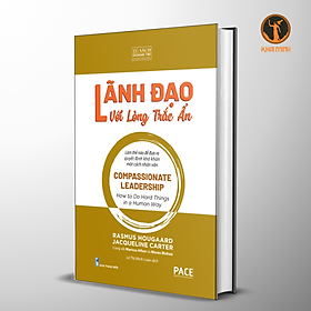 Hình ảnh LÃNH ĐẠO VỚI LÒNG TRẮC ẨN (Compassionate Leadership) - Nhiều tác giả - Lê Thị Minh Loan dịch (bìa cứng)