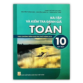 Sách - Bài tập và kiểm tra và đánh giá toán 10 - tập 1 ( Theo chương trình giáo dục phổ thông 2018 )