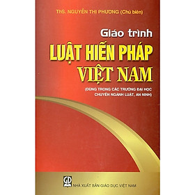 Giáo Trình Luật Hiến Pháp Việt Nam Dùng Trong Các Trường Đại Học Chuyên