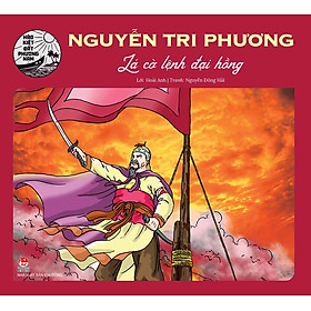 Kim Đồng - Hào kiệt đất phương Nam - Nguyễn Tri Phương - Lá cờ lệnh đại hồng