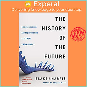 Hình ảnh Sách - The History of the Future : Oculus, Facebook, and the Revolution That  by Blake J. Harris (US edition, paperback)