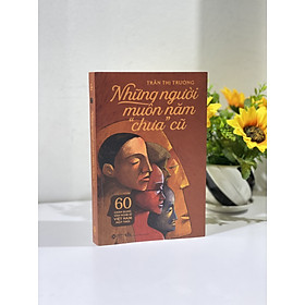 Sách Những Người Muôn Năm Chưa Cũ
