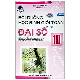 [Download Sách] Bồi Dưỡng Học Sinh Giỏi Toán Đại Số 10 - Tập 1