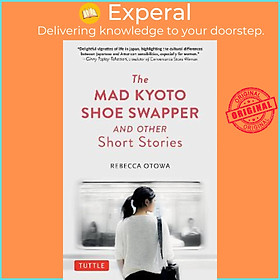 Sách - The Mad Kyoto Shoe Swapper and Other Short Stories by Rebecca Otowa (US edition, hardcover)