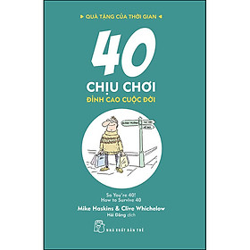 Sách QTCTG. 40 Chịu Chơi - Đỉnh Cao Cuộc Đời