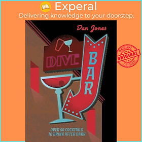 Hình ảnh Sách - Dive Bar - Over 50 cocktails to drink after dark by Dan Jones (UK edition, hardcover)