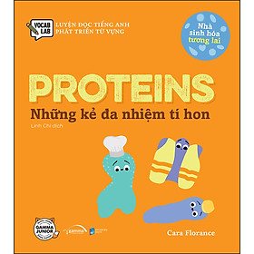 Sách Nhà Sinh Hóa Tương Lai: Proteins - Những Kẻ Đa Nhiệm Tí Hon