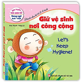 Sách Rèn luyện thói quen tốt - Giữ vệ sinh nơi công cộng (song ngữ Anh - Việt)