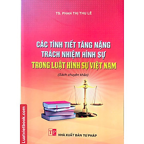 Các Tình Tiết Tăng Nặng Trách Nhiệm Hình Sự Trong Luật Hình Sự Việt Nam 