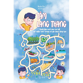 Tâm Lang Thang - Cách Thả Trôi Tâm Trí Để Cải Thiện Tâm Trạng Và Gia Tăng Sáng Tạo _AZ