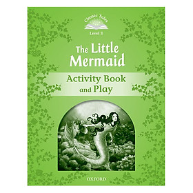 Classic Tales Second Edition Level 3 The Little Mermaid Activity Book and Play