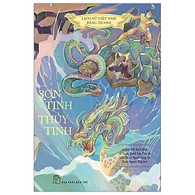 Lịch Sử Việt Nam Bằng Tranh: Sơn Tinh - Thủy Tinh