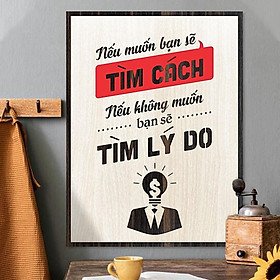 Mua Tranh động lực bằng gỗ - Nếu muốn bạn sẽ tìm cách  nếu không muốn bạn sẽ tìm lý do