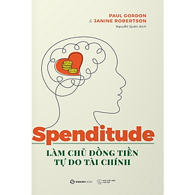 Spenditude: Làm chủ đồng tiền, tự do tài chính - Bản Quyền