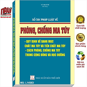 Hình ảnh Sách Sổ Tay Pháp Luật Về Phòng, Chống Ma Tuý - Quy Định Về Danh Mục Chất Ma Tuý và TiềnChất Ma Tuý - Cách Phòng, Chống Ma Tuý Trong Cộng Đồng Và Học Đường - V1458D