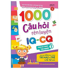 Hình ảnh 1000 Câu Hỏi Rèn Luyện IQ - CQ - Thách Thức Trí Nhớ - Tập 2