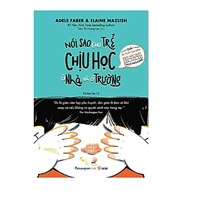 Nói Sao Cho Trẻ Chịu Học Ở Nhà Và Ở Trường (PNB)