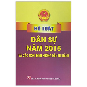 Bộ Luật Dân Sự Năm 2015 Và Các Nghị Định Hướng Dẫn Thi Hành