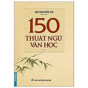150 Thuật Ngữ Văn Học (Tái Bản 2023)