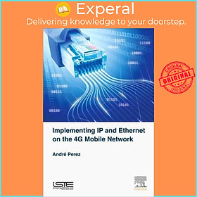 Sách - Implementing IP and Ethernet on the 4G Mobile Network by Andre Perez (UK edition, hardcover)