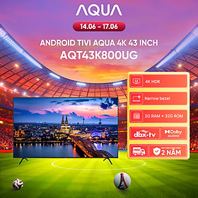 Mua Android Tivi Aqua 43 inch AQT43K800UG - Hàng chính hãng - Bảo hành 1 đổi 1 trong 730 ngày đối với lỗi màn hình