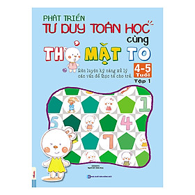 Phát Triển Tư Duy Toán Học Cùng Thỏ Mặt To (4 - 5 Tuổi) - Tập 1