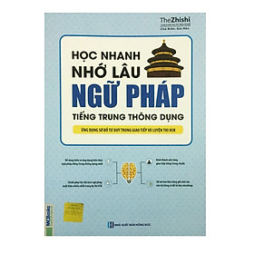 Học Nhanh Nhớ Lâu Ngữ Pháp Tiếng Trung Thông Dụng - Ứng Dụng Sơ Đồ Tư Duy Trong Giao Tiếp Và Luyện Thi HSK 