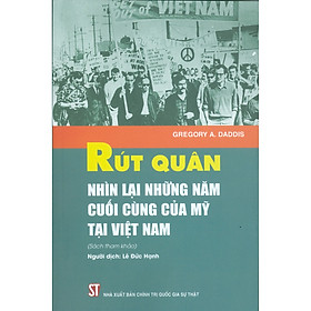 [Download Sách] Rút Quân - Nhìn Lại Những Năm Cuối Cùng Của Mỹ Tại Việt Nam 