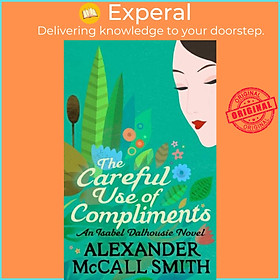 Sách - The Careful Use Of Compliments by Alexander McCall Smith (UK edition, paperback)