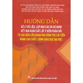 Hướng Dẫn Xử Lý Dữ Liệu, Lập Báo Cáo Và Sử Dụng Kết Quả Khảo Sát Lấy Ý Kiến Phản Hồi Từ Các Bên Liên Quan Vào Công Tác Cải Tiến Nâng Cao Chất Lượng Giáo Dục Đại Học (Quyển 2) - Ben Renshaw