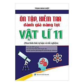 Hình ảnh Ôn Tập, Kiểm Tra Đánh Giá Năng Lực Vật Lý 11