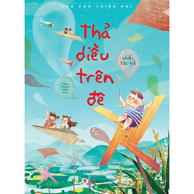 Sách Thả diều trên đê (Thơ cho thiếu nhi - Kèm tranh minh họa) (Tái Bản)