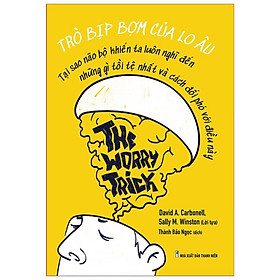 Sách: trò bịp bợm của lo âu - the worry trick