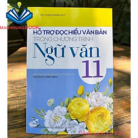 Sách - Hỗ trợ đọc hiểu văn bản trong chương trình Ngữ Văn 11 ( Cánh diều)