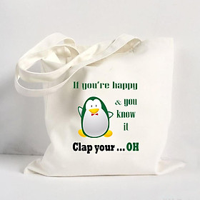 Túi Vải Đeo Vai Tote Bag In Hình If you're happy and you know it, Clap your ... oh - Hàng Chính Hãng