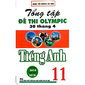 Tổng Ôn Tập Đề Thi Olympic 30 Tháng 4 Tiếng Anh 11 từ năm 2014 đến năm 2018