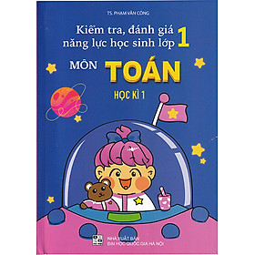 Sách - Kiểm tra đánh giá năng lực học sinh lớp 1 môn Toán học kì 1