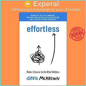 Hình ảnh Sách - Effortless : Make it Easier to Do What Matters by Greg McKeown (UK edition, paperback)