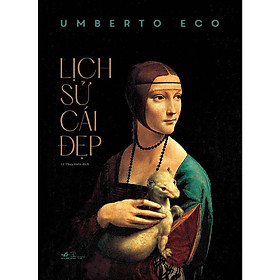 Hình ảnh Sách Lịch sử cái đẹp (Umberto Eco) (Bìa cứng) - Nhã Nam - BẢN QUYỀN