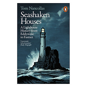 [Download Sách] Seashaken Houses: A Lighthouse History From Eddystone To Fastnet