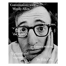 Conversations with Woody Allen: His Films the Movies and Moviemaking