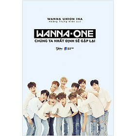 Hình ảnh Wanna One: Chúng Ta Nhất Định Sẽ Gặp Lại (Bìa Cứng) - Tặng Kèm 8 Postcard Wanna One