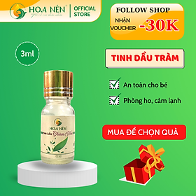 Tinh dầu tràm Huế nguyên chất Hoa Nén - Chuẩn VietGAP - Chăm sóc sức khỏe mẹ và bé 3ml - 100ml